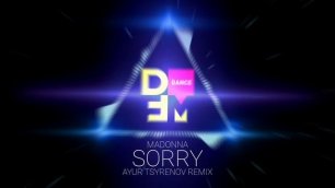 Madonna — Sorry (Ayur Tsyrenov DFM remix)