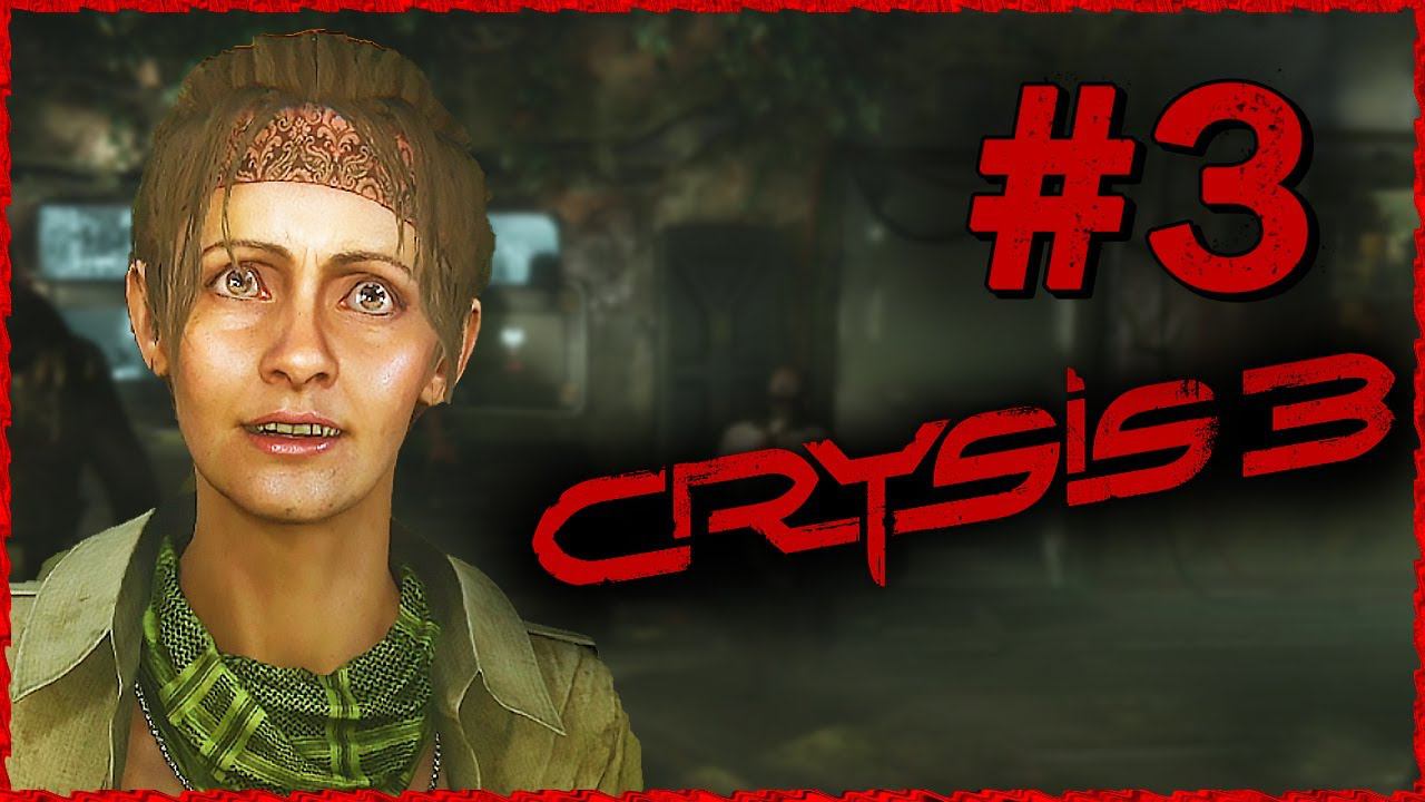 Crysis 3 (Крайзис 3) ➤ Прохождение - Часть 3 ➤ КОРЕНЬ ЗЛА #Crysis3