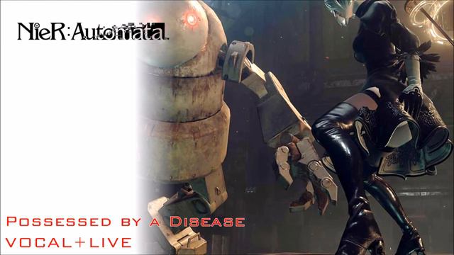 NieR: Automata OST - Possessed by Disease (Vocal + Live + Become God) смотреть онлайн