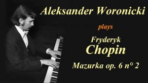 Chopin - Mazurka in C-sharp minor op. 6 n° 2 (Aleksander Woronicki, live)