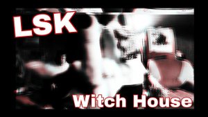 LSK - Witch House