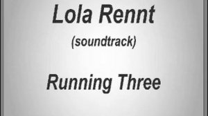 Lola Rennt - Running Three (soundtrack)