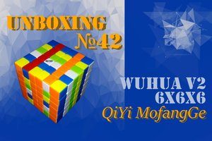 Unboxing №42 WuHua V2 6x6x6 QiYi MofangGe. Обзор