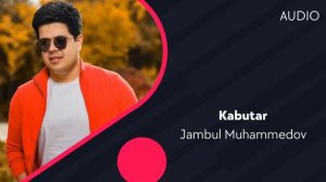 Jambul Muhammedov - Kabutar | Жамбул Мухаммедов - Кабутар (AUDIO)
