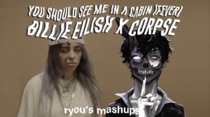 BILLIE EILISH ft. CORPSE - you should see me in a crown (Remix/Mashup)