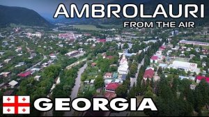 Город Амбролаури ~ Грузия ~ Рача ~ обзор виды сверху с высоты птичьего полета ~ туризм куда поехать