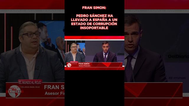 🔴FRAN SIMON, PEDRO SÁNCHEZ HA LLEVADO A ESPAÑA A UN ESTADO DE CORRUPCIÓN INSOPORTABLE🔴