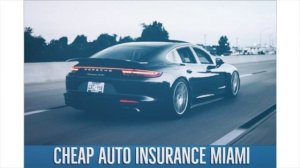 Get Cheap Auto Insurance in Miami