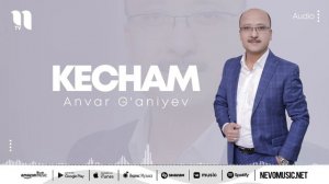 Anvar G'aniyev - Kecham (music version)