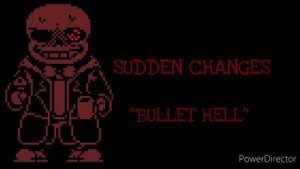 Sudden Changes - BULLET HELL