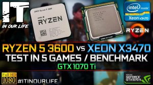 Xeon x3470 vs Ryzen 5 3600 | Test in 5 Games | Benchmark | GTX 1070 Ti | 1080p