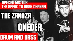 ZANOZA feat ONEDER  Special mix for the SPEAK TO BASH channel # 36 Drum and Bass