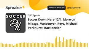 Soccer Down Here 12/1: More on Miazga, Vancouver, Revs, Michael Parkhurst, Bart Keeler