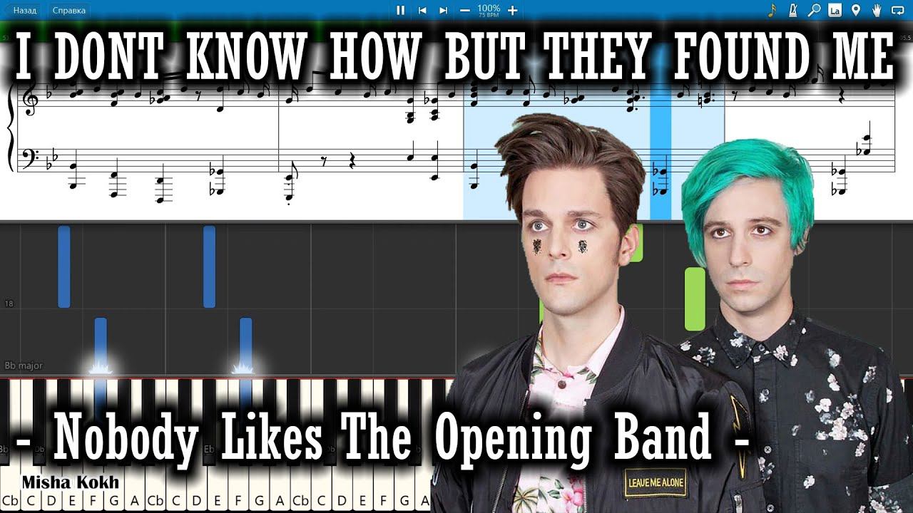 I DONT KNOW HOW BUT THEY FOUND ME - Nobody Likes The Opening Band [Piano Tutorial | MIDI] Synthesia