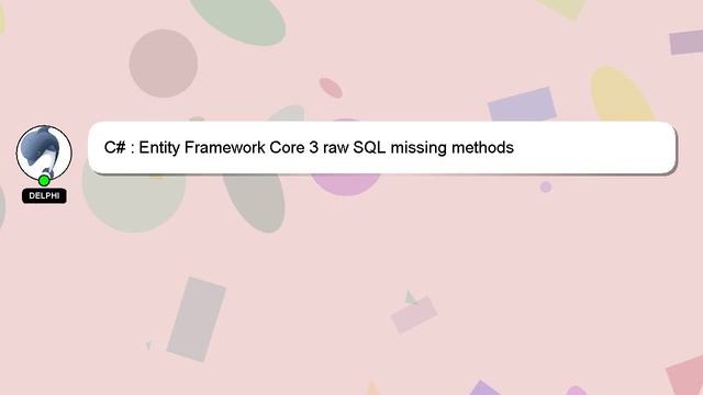 C# : Entity Framework Core 3 raw SQL missing methods