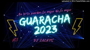 Guaracha 2023 PT.3 (Lo Mejor de la Guaracha) / DJ JACKFS