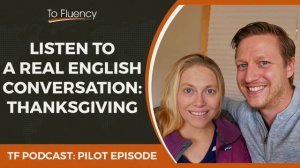 Learn English Podcast: Real English Conversation (Talking About Thanksgiving)