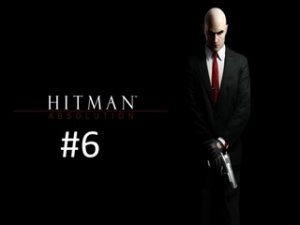 Прохождение игры Hitman - Absolution Elite Edition часть #6.
