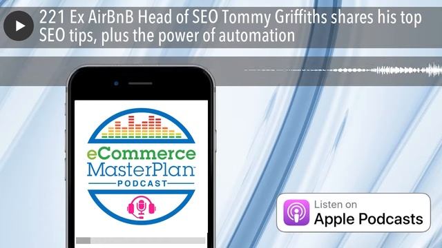 221 Ex AirBnB Head of SEO Tommy Griffiths shares his top SEO tips, plus the power of automation смотреть онлайн
