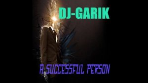 DJ-GARIK-A SUCCESSFUL PERSON