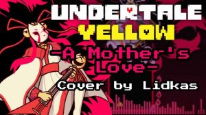 A Mother's Love - Undertale Yellow (Cover/Remix)
