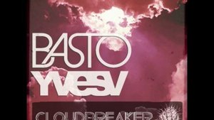 Basto & Yves V - Cloudbreaker (Radio Edit)