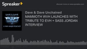 MAMMOTH WVH LAUNCHES WITH TRIBUTE TO EVH + SASS JORDAN INTERVIEW (part 10 of 17)