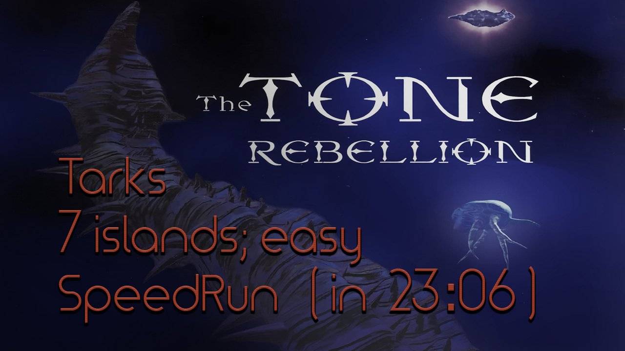 The Tone Rebellion (Tarks; 7 Islands; easy) SpeedRun (in 23-06)