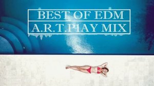 Famous EDM Tracks | Лучшие EDM треки |  A.R.T.P1AY MIX ???