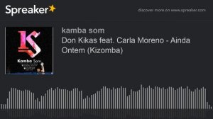 Don Kikas feat. Carla Moreno - Ainda Ontem (Kizomba) (made with Spreaker)