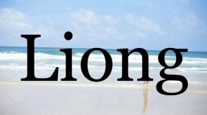 How To Pronounce Liong🌈🌈🌈🌈🌈🌈Pronunciation Of Liong