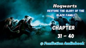 Hogwarts: Restore The Glory Of The Black Family Chapter 31 - 40