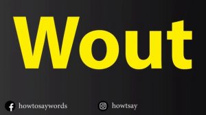 How To Pronounce Wout