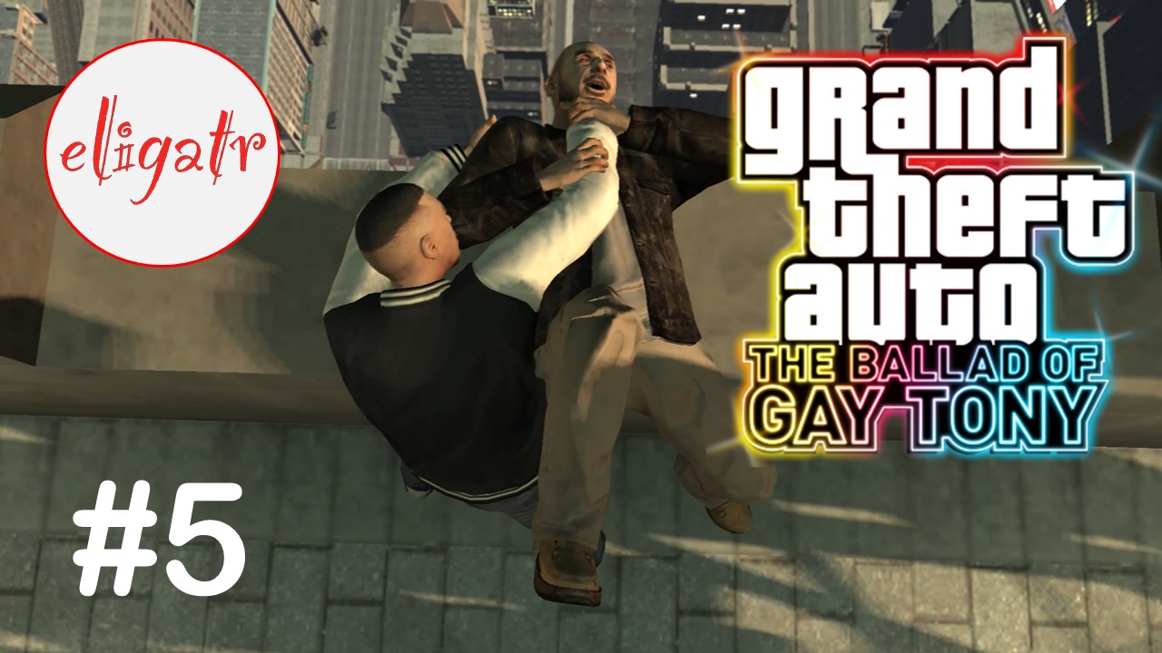 GTA IV: The Ballad Of Gay Tony. Часть 5. Прохождение игры.