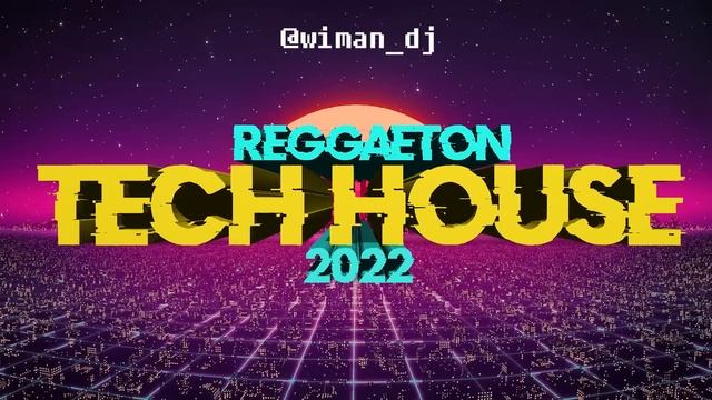 MIX TECH HOUSE REGGAETON 2022 by Wiman смотреть онлайн