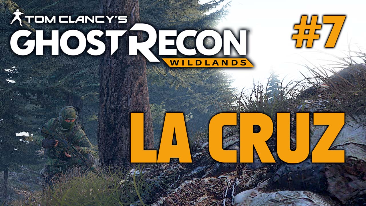 Tom Clancy's Ghost Recon Wildlands #7 / Ла-Крус