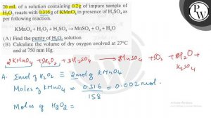 20  mL of a solution containing 0.2  g of impure sample of H_2O_2 reacts with 0.316  g of KMnO_4 ..