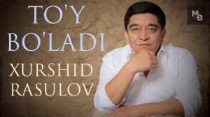 Xurshid Rasulov — Toʻy boʻladi  |  Хуршид Расулов — Тўй бўлади