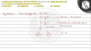 , A cylinder contains acetylene gas at 27 C and 4.05 MPa. The pressure in the cylinder after half..