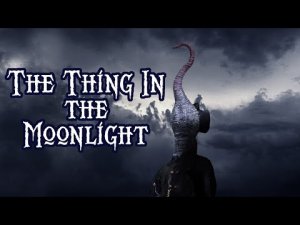 H P Lovecraft's The Thing In the Moonlight