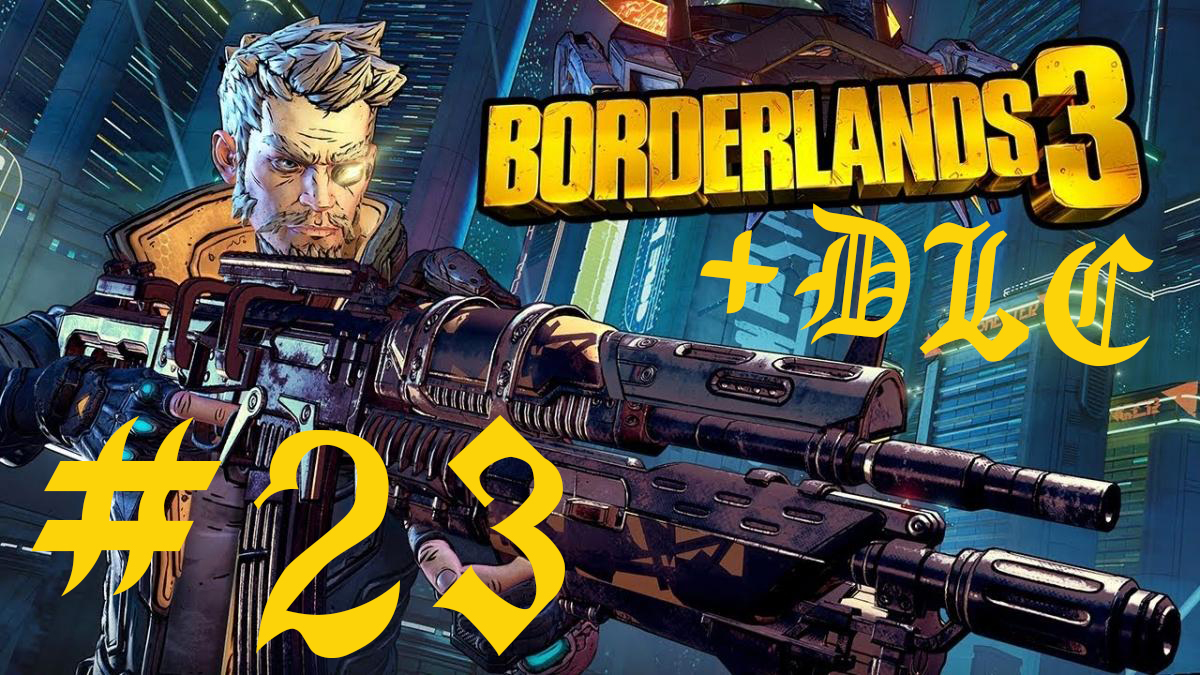 Borderlands 3 + all DLC часть 23