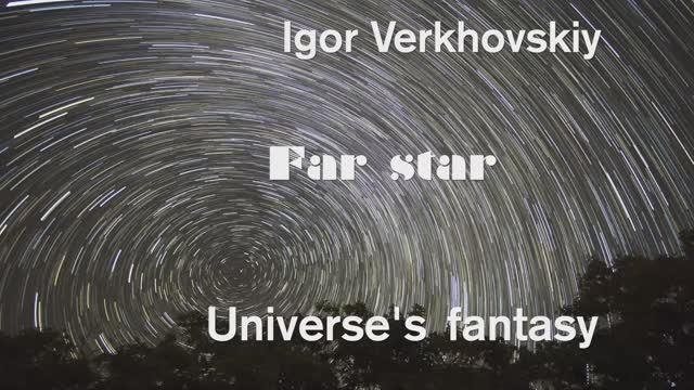 Igor Verkhovskiy - Far star VII.mov