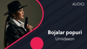 Umidaxon - Bojalar popuri | Умидахон - Божалар попури (AUDIO)