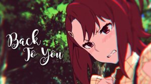 Кизнайвер / AMV / Back To You