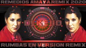 RUMBA FLAMENCA REMEDIOS AMAYA EN VERSION REMIX POR DJ KEJIO  2020