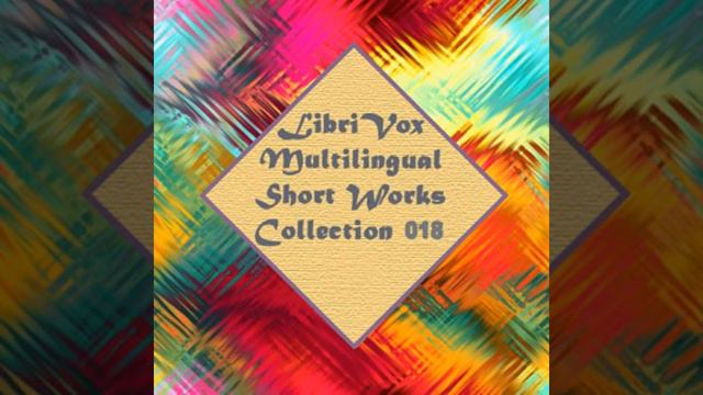Multilingual Short Works Collection 018 - Poetry & Prose by VARIOUS | Full Audio Book смотреть онлайн