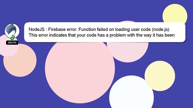 NodeJS : Firebase error: Function failed on loading user code (node.js)