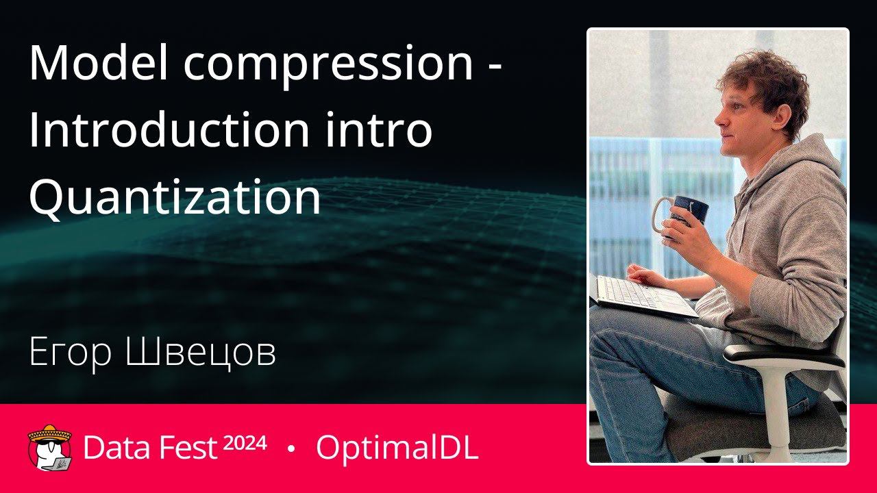 Егор Швецов | Model compression -Introduction intro Quantization