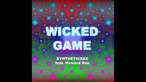 Syntheticsax ft. Howard Dee - Wicked Game (Original Mix)