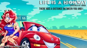 Life Is A Highway (from Cars) 【covered by Anna】